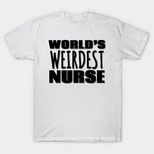 World's Weirdest Nurse T-Shirt